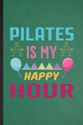 Book cover for Pilates Is My Happy Hour