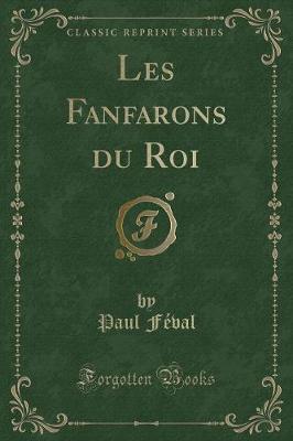 Book cover for Les Fanfarons Du Roi (Classic Reprint)