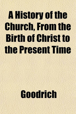 Book cover for A History of the Church, from the Birth of Christ to the Present Time