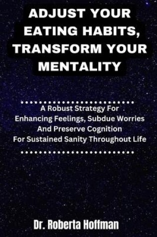 Cover of Adjust Your Eating Habits, Transform Your Mentality