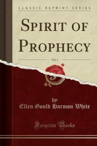 Cover of Spirit of Prophecy, Vol. 1 (Classic Reprint)
