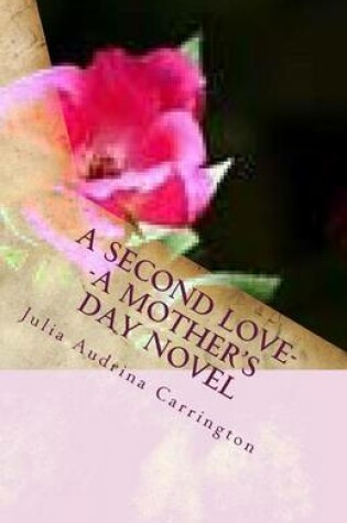 Cover of A Second Love--A Mother's Day Novel