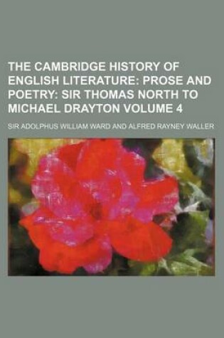 Cover of The Cambridge History of English Literature Volume 4; Prose and Poetry Sir Thomas North to Michael Drayton