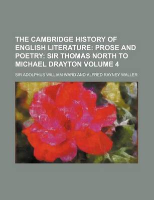 Book cover for The Cambridge History of English Literature Volume 4; Prose and Poetry Sir Thomas North to Michael Drayton