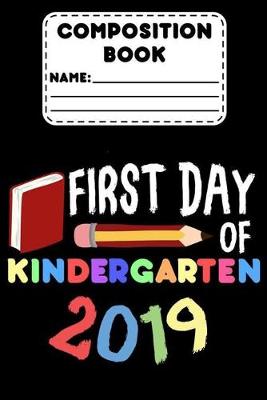 Book cover for Composition Book First Day Of Kindergarten 2019