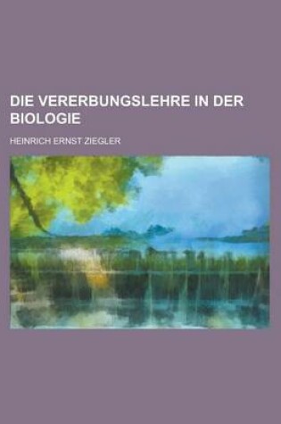 Cover of Die Vererbungslehre in Der Biologie