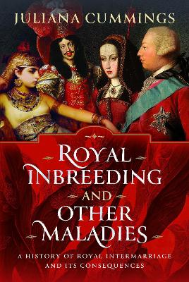 Cover of Royal Inbreeding and Other Maladies