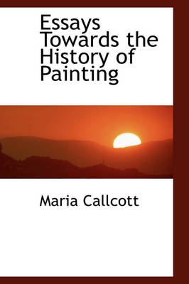 Book cover for Essays Towards the History of Painting