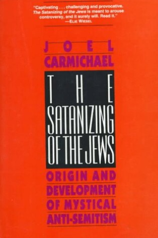 Cover of The Satanizing of the Jews: Origin and Development of Mystical Anti-Semitism