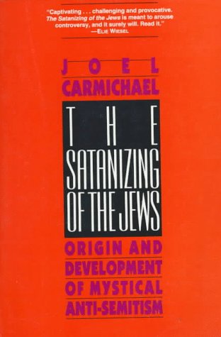 Book cover for The Satanizing of the Jews: Origin and Development of Mystical Anti-Semitism