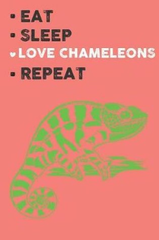 Cover of Eat Sleep Love Chameleons Repeat