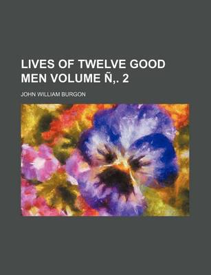 Book cover for Lives of Twelve Good Men Volume N . 2