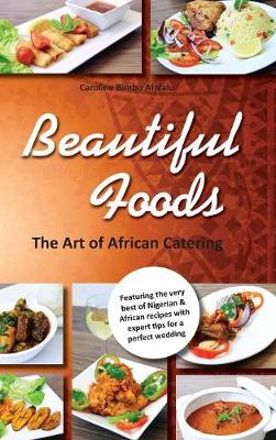 Book cover for Beautiful Foods The Art of African Catering