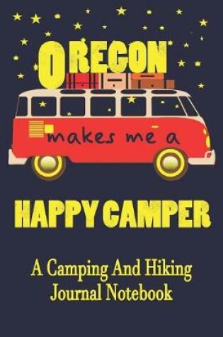 Cover of Oregon Makes Me A Happy Camper