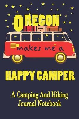 Book cover for Oregon Makes Me A Happy Camper