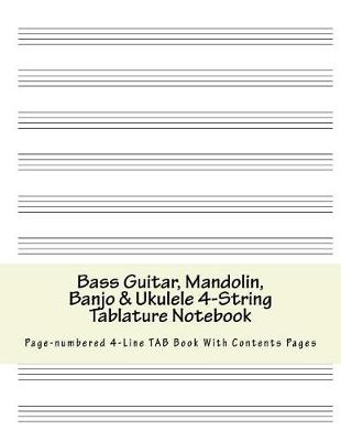 Cover of Bass Guitar, Mandolin, Banjo & Ukulele 4-String Tablature Notebook