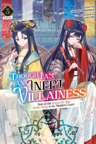 Cover of Though I Am an Inept Villainess: Tale of the Butterfly-Rat Body Swap in the Maiden Court (Light Novel) Vol. 5