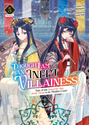 Cover of Though I Am an Inept Villainess: Tale of the Butterfly-Rat Body Swap in the Maiden Court (Light Novel) Vol. 5