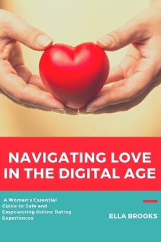 Cover of Navigating Love in the Digital Age