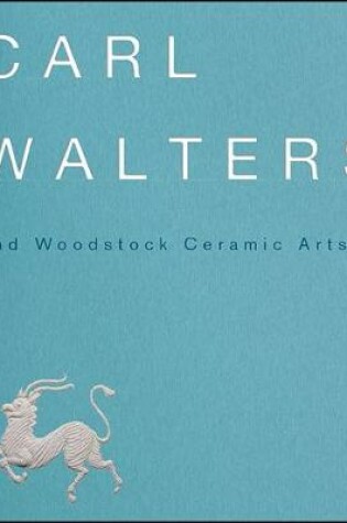 Cover of Carl Walters and Woodstock Ceramic Art