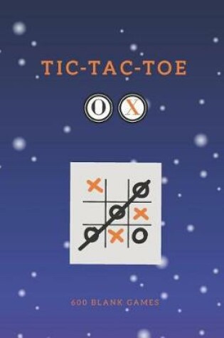 Cover of Tic Tac Toe 600 Blank Games O X