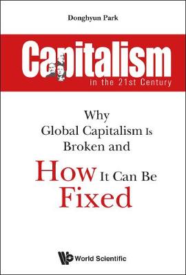 Book cover for Capitalism In The 21st Century: Why Global Capitalism Is Broken And How It Can Be Fixed