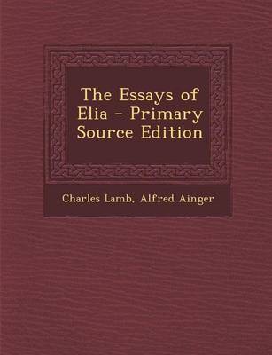 Book cover for The Essays of Elia - Primary Source Edition