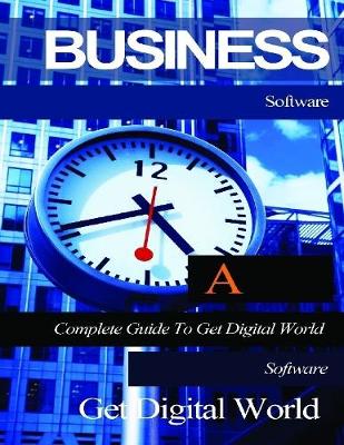 Book cover for Business Software: A Complete Guide To Get Digital World Software