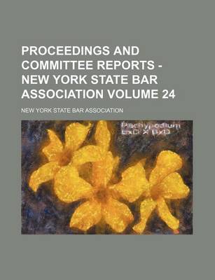 Book cover for Proceedings and Committee Reports - New York State Bar Association Volume 24