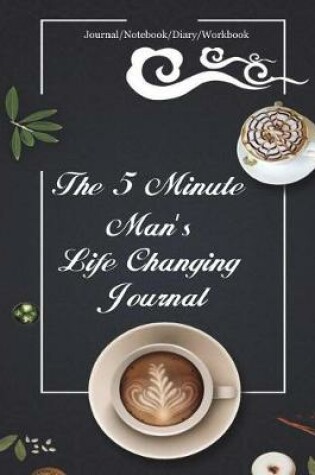 Cover of The 5 Minute Man's Life Changing Journal