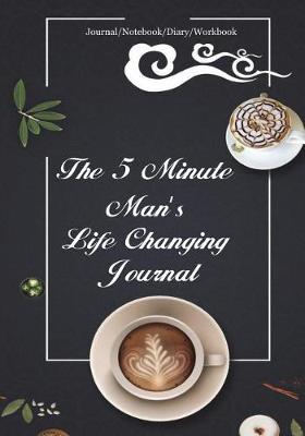 Book cover for The 5 Minute Man's Life Changing Journal