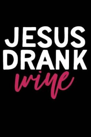 Cover of Jesus Drank Wine
