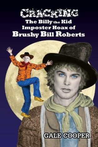 Cover of Cracking the Billy the Kid Imposter Hoax of Brushy Bill Roberts