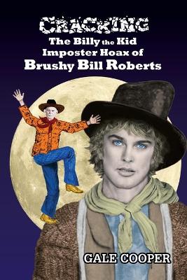 Book cover for Cracking the Billy the Kid Imposter Hoax of Brushy Bill Roberts