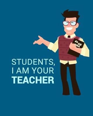 Book cover for Students, I Am Your Teacher