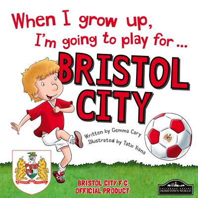 Book cover for When I Grow Up I'm Going to Play for Bristol City