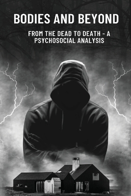 Book cover for Bodies and Beyond From the Dead to Death - A Psychosocial Analysis