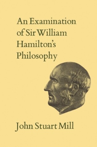 Cover of An Examination of Sir William Hamilton's Philosophy