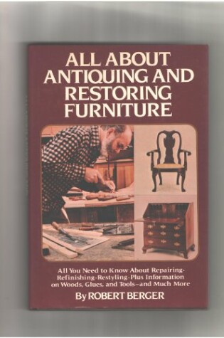 Cover of All about Antiquing & Restoring Furniture