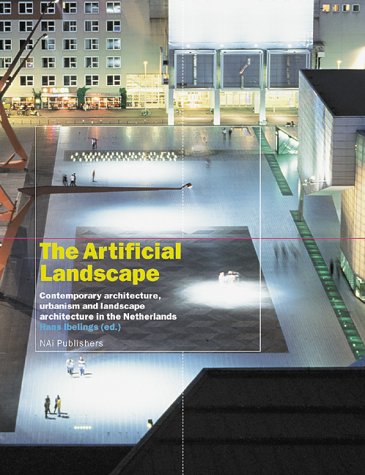 Book cover for Artificial Landscape - Contemporary Architecture, Urbanism & Landscape Architecture in the Netherland