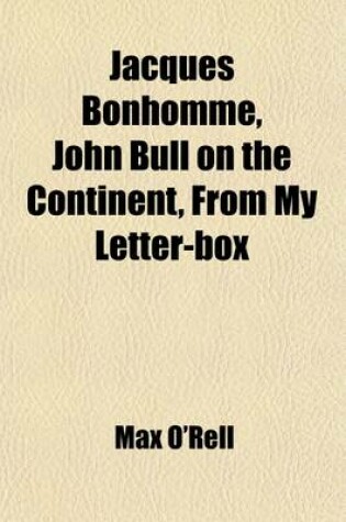 Cover of Jacques Bonhomme, John Bull on the Continent, from My Letter-Box