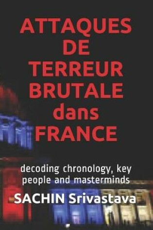 Cover of ATTAQUES DE TERREUR BRUTALE dans FRANCE