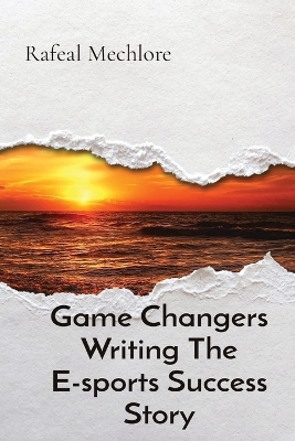 Book cover for Game Changers Writing The E-sports Success Story