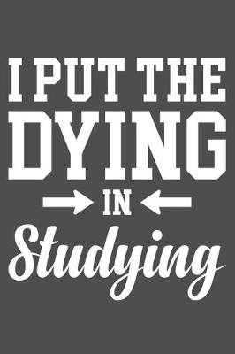 Book cover for I Put The Dying In Studying