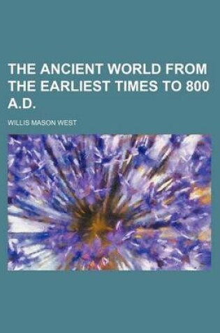 Cover of The Ancient World from the Earliest Times to 800 A.D.