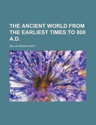 Book cover for The Ancient World from the Earliest Times to 800 A.D.