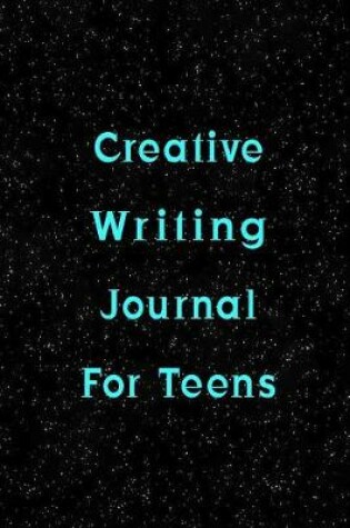 Cover of Creative Writing Journal For Teens