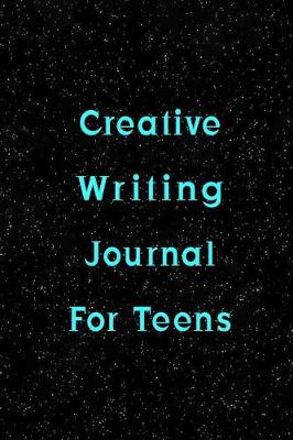 Book cover for Creative Writing Journal For Teens