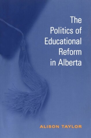 Cover of The Politics of Educational Reform in Alberta