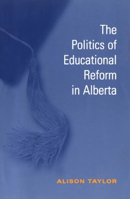 Book cover for The Politics of Educational Reform in Alberta